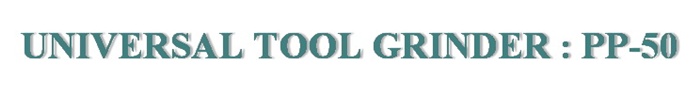 UNIVERSAL TOOL GRINDER เครื่องลับคมใบมีดดอกสว่าน