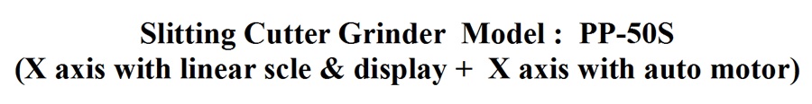 SLITTING CUTTER GRINDER PP-50S เครื่องลับคมใบมีด